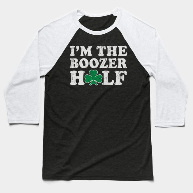 I'm The Boozer Half St Patrick's Day Matching Couples Baseball T-Shirt by E